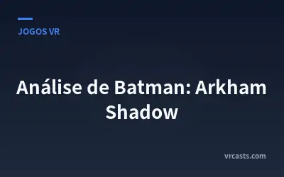 Análise de Batman: Arkham Shadow