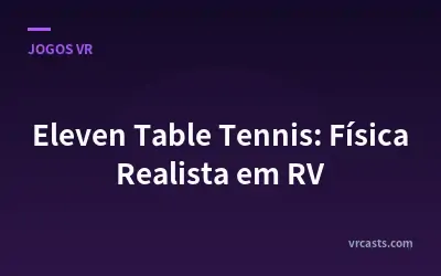 Eleven Table Tennis: Física Realista em RV