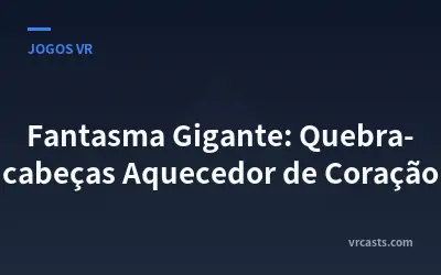 Fantasma Gigante: Quebra-cabeças Aquecedor de Coração