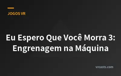 Eu Espero Que Você Morra 3: Engrenagem na Máquina