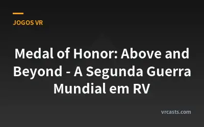 Medal of Honor: Above and Beyond - A Segunda Guerra Mundial em RV
