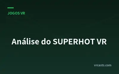 Análise do SUPERHOT VR