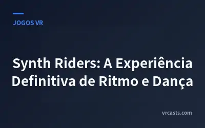 Synth Riders: A Experiência Definitiva de Ritmo e Dança