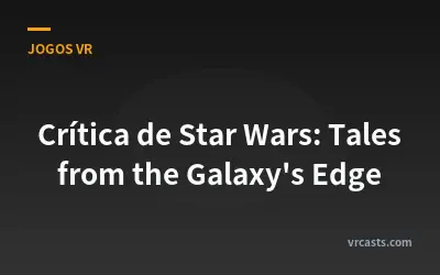 Crítica de Star Wars: Tales from the Galaxy's Edge