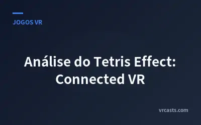Análise do Tetris Effect: Connected VR