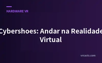 Cybershoes: Andar na Realidade Virtual