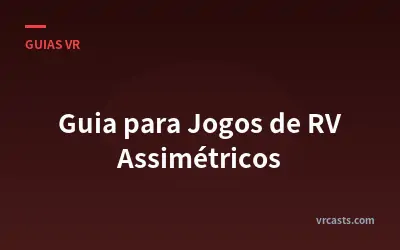 Guia para Jogos de RV Assimétricos