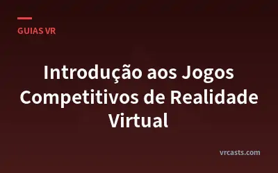Introdução aos Jogos Competitivos de Realidade Virtual