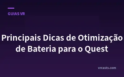 Principais Dicas de Otimização de Bateria para o Quest
