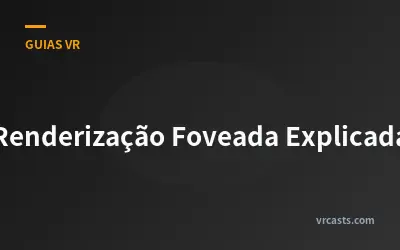 Renderização Foveada Explicada