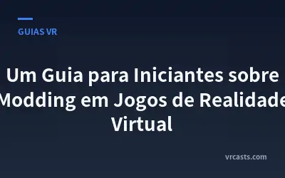 Um Guia para Iniciantes sobre Modding em Jogos de Realidade Virtual