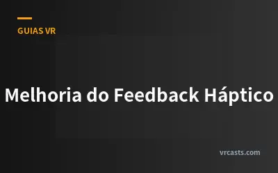 Melhoria do Feedback Háptico