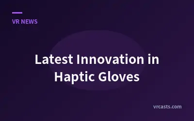 Latest Innovation in Haptic Gloves