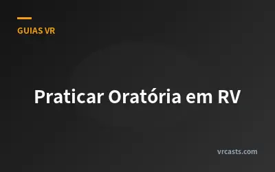 Praticar Oratória em RV