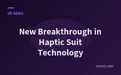 New Breakthrough in Haptic Suit Technology