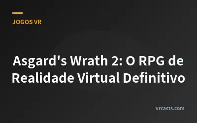 Asgard's Wrath 2: O RPG de Realidade Virtual Definitivo