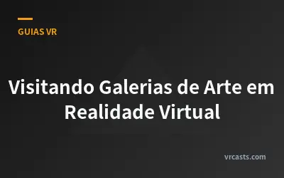 Visitando Galerias de Arte em Realidade Virtual