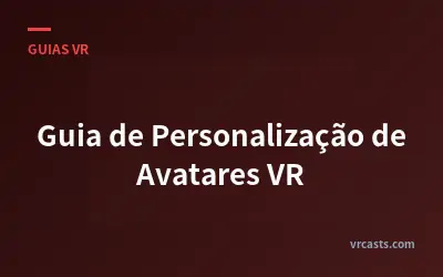 Guia de Personalização de Avatares VR