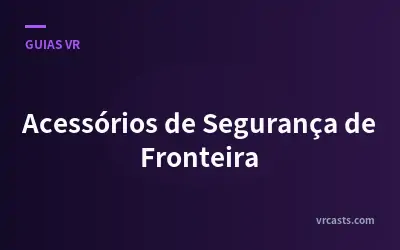 Acessórios de Segurança de Fronteira