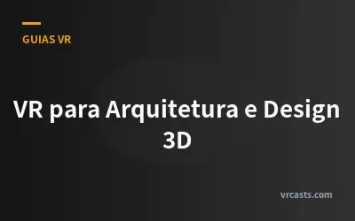 VR para Arquitetura e Design 3D