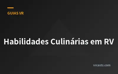 Habilidades Culinárias em RV