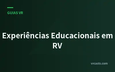Experiências Educacionais em RV