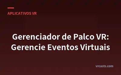 Gerenciador de Palco VR: Gerencie Eventos Virtuais
