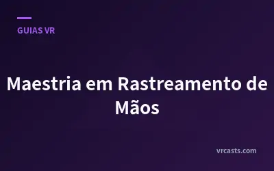 Maestria em Rastreamento de Mãos
