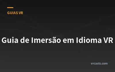 Guia de Imersão em Idioma VR