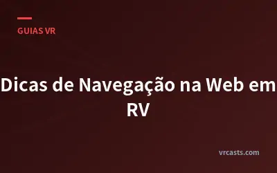 Dicas de Navegação na Web em RV