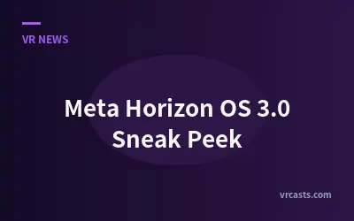 Meta Horizon OS 3.0 Sneak Peek