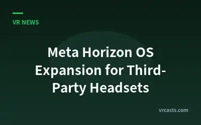 Meta Horizon OS Expansion for Third-Party Headsets