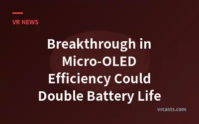 Breakthrough in Micro-OLED Efficiency Could Double Battery Life