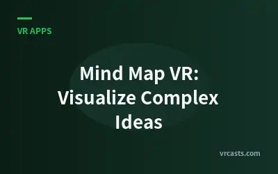 Mind Map VR: Visualize Complex Ideas