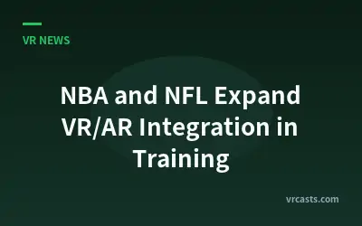 NBA and NFL Expand VR/AR Integration in Training
