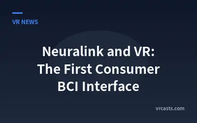 Neuralink and VR: The First Consumer BCI Interface