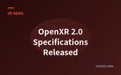 OpenXR 2.0 Specifications Released