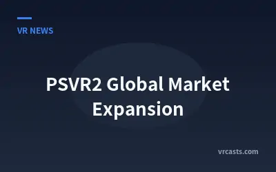 PSVR2 Global Market Expansion