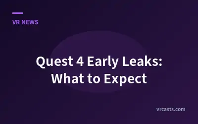 Quest 4 Early Leaks: What to Expect