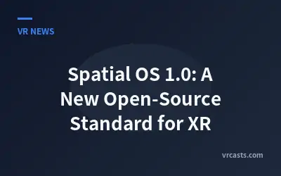 Spatial OS 1.0: A New Open-Source Standard for XR