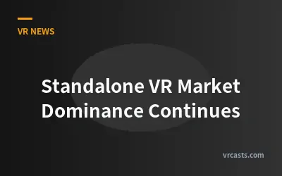 Standalone VR Market Dominance Continues