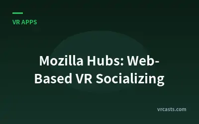 Mozilla Hubs: Web-Based VR Socializing