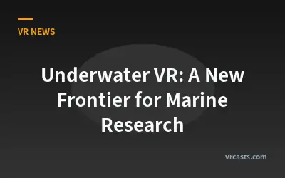 Underwater VR: A New Frontier for Marine Research