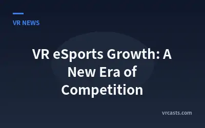 VR eSports Growth: A New Era of Competition