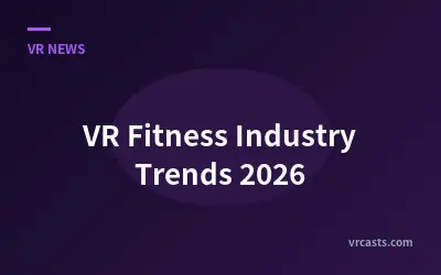VR Fitness Industry Trends 2026
