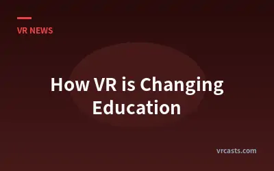 How VR is Changing Education