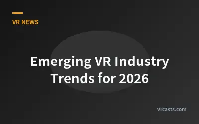 Emerging VR Industry Trends for 2026