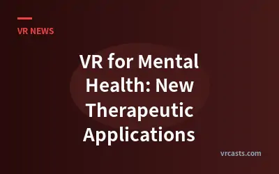 VR for Mental Health: New Therapeutic Applications