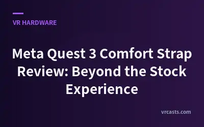 Meta Quest 3 Comfort Strap Review: Beyond the Stock Experience