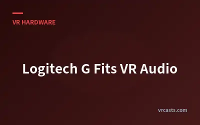 Logitech G Fits VR Audio